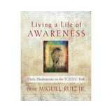 Living in a life of Awareness Book - Daily Meditations on the TOLTEC Path