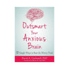 Outsmart Your Anxious Brain Book - Ten Simple Ways to Beat the Worry Trick